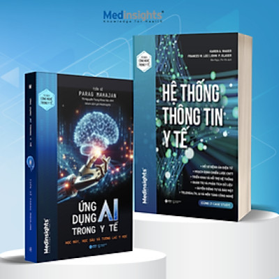 Trọn Bộ Sách Y Học: Hệ Thống Thông Tin Y Tế - Nền Tảng Cho Chuyển Đổi Số Trong Y Tế + Ứng Dụng AI Trong Y Tế - Học Máy, Học Sâu và Tương Lai Y Học