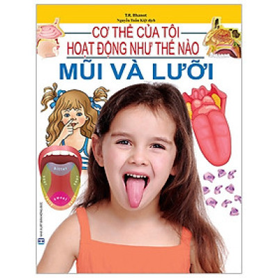 Cơ Thể Của Tôi Hoạt Động Như Thế Nào - Mũi Và Lưỡi