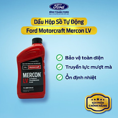 Dầu Hộp Số Tự Động Ô Tô - Motorcraft Mercon LV 946ml – Bảo Vệ Hộp Số | Ford Fiesta 2011+, Ranger 2011+
