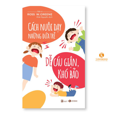 Sách - Cách nuôi dạy đứa trẻ dễ cáu giận, khó bảo (Tái bản đổi bìa  2024)