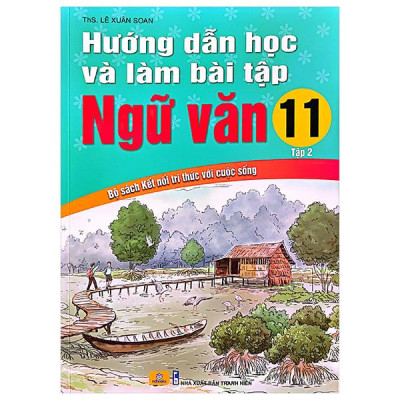 Hướng Dẫn Học Và Làm Bài Tập Ngữ Văn 11 - Tập 2 (Kết Nối Tri Thức Với Cuộc Sống)
