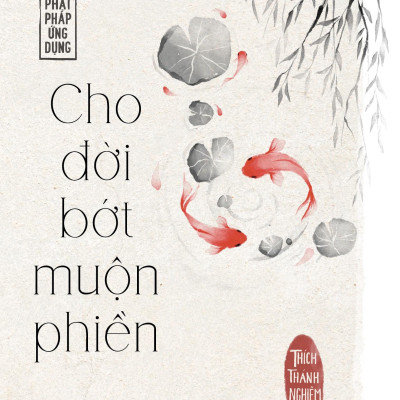Cho Đời Bớt Muộn Phiền (Tái Bản 2023)