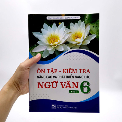 Ôn Tập - Kiểm Tra Nâng Cao Và Phát Triển Năng Lực Ngữ Văn 6 - Tập 1