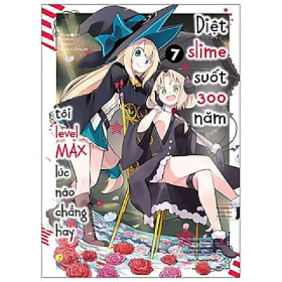 [Manga] Diệt Slime Suốt 300 Năm, Tôi Levelmax Lúc Nào Chẳng Hay - Tập 7 (Tái Bản 2024)