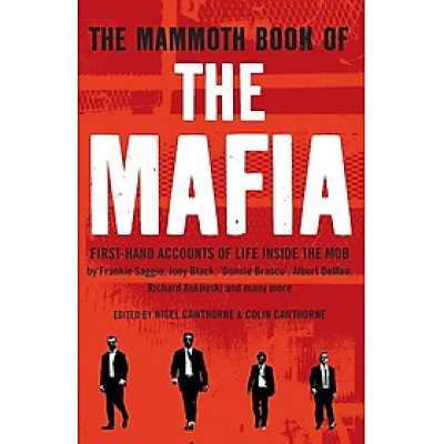 Sách - The Mammoth Book Of The Mafia - First hand accounts of life inside the mob by Nigel Cawthorne - English Book