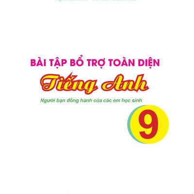 Bài Tập Bổ Trợ Toàn Diện Tiếng Anh 9 - Người Bạn Đồng Hành Của Các Học Sinh
