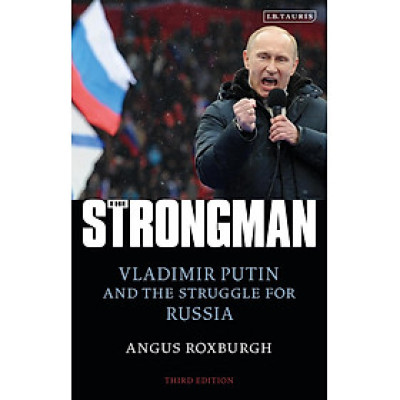 Sách Ngoại Văn - The Strongman: Vladimir Putin and the Struggle for Russia
