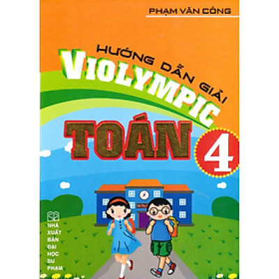 SÁCH - hướng dẫn giải violympic toán 4 (dùng chung cho các bộ sgk hiện hành)-mk