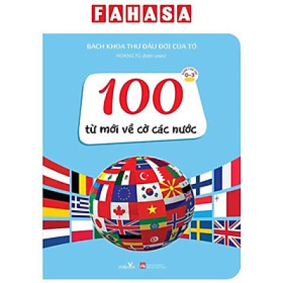 Sách - Bách Khoa Thư Đầu Đời Của Tớ - 100 Từ Mới Về Cờ Các Nước - Bìa Cứng