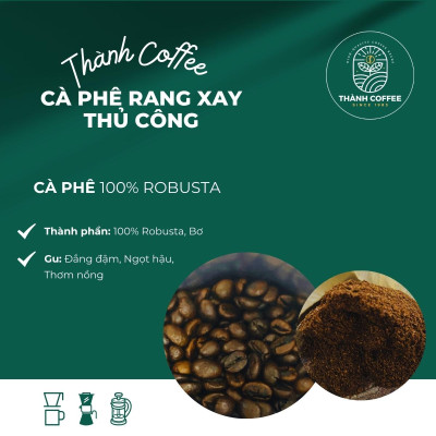 [THỬ NGAY] 500g Cà phê Nguyên Hạt 100% Robusta Rang xay Thủ công - Đậm đắng, Hậu ngọt, Thơm - Thành Coffee