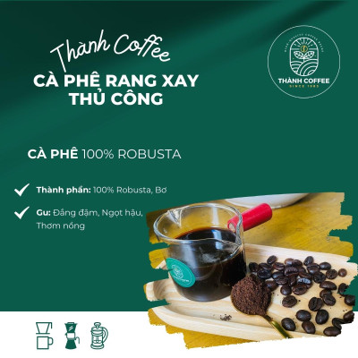 [THỬ NGAY] 500g Cà phê Nguyên Hạt 100% Robusta Rang xay Thủ công - Đậm đắng, Hậu ngọt, Thơm - Thành Coffee