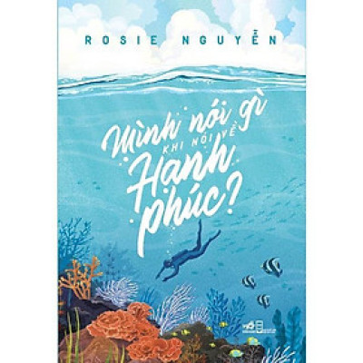 Mình nói gì khi nói về hạnh phúc? (TB 2022) -  Bản Quyền