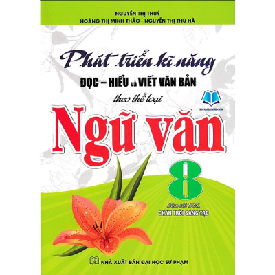 Sách - Phát Triển Kĩ Năng Đọc Hiểu Và Viết Văn Bản Theo Thể Loại Môn Ngữ Văn 8