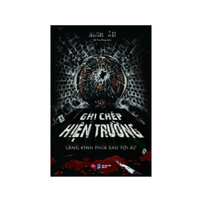 Sách - Ghi chép hiện trường - Lăng kính phía sau tội ác