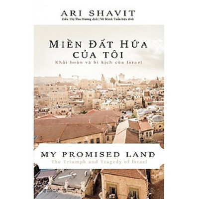 Miền Đất Hứa Của Tôi - Khải Hoàn Và Bi Kịch Của Israel