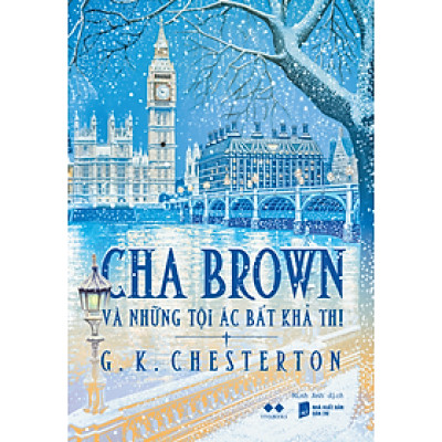 (Tặng kèm postcard) CHA BROWN VÀ NHỮNG TỘI ÁC BẤT KHẢ THI – G. K. Chesterton - Minh Anh dịch – AZ Việt Nam - NXB Dân Trí