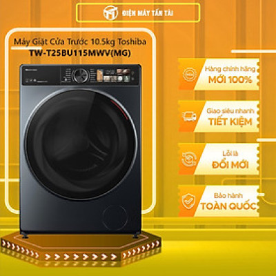 Máy giặt Toshiba Inverter 10.5 kg TW-T25BU115MWV(MG) - HÀNG CHÍNH HÃNG CHỈ GIAO HCM