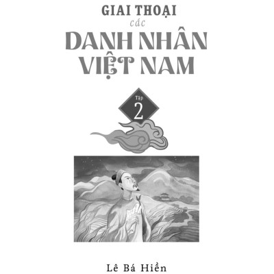 Giai Thoại Các Danh Nhân Việt Nam - Tập 2