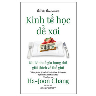 Kinh Tế Học Dễ Xơi - Khi kinh tế gia bụng đói giải thích về thế giới (Trạm đọc)