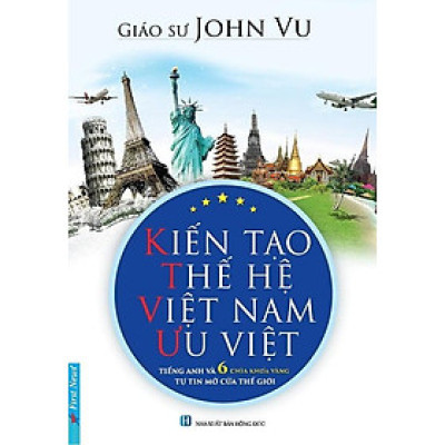 Sách Kiến Tạo Thế Hệ Việt Nam Ưu Việt - John Vu