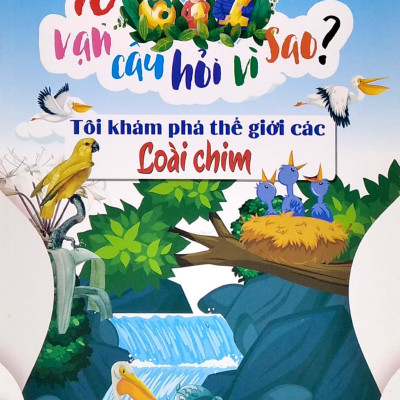 10 Vạn Câu Hỏi Vì Sao - Tôi Khám Phá Thế Giới Các Loài Chim
