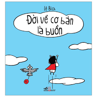 Sách- Đời Về Cơ Bản Là Buồn Cười, Tác Giả Lê Bích (Tái Bản 2022)(90)- 2HBooks