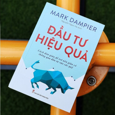 Đầu Tư Hiệu Quả - Cách Đơn Giản Để Trở Nên Giàu Có Thông Qua Đầu Tư Vào Các Quỹ