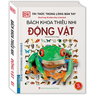 Tri Thức Trong Lòng Bàn Tay - Bách Khoa Thiếu Nhi Động Vật (Sách Bản Quyền)