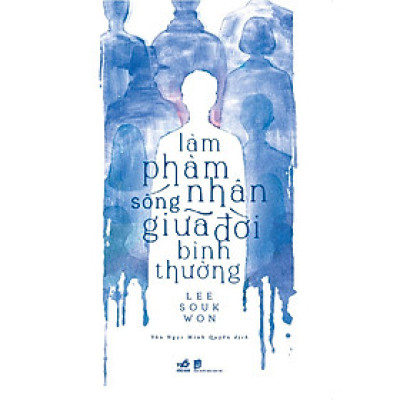 Làm Phàm Nhân Sống Giữa Đời Bình Thường