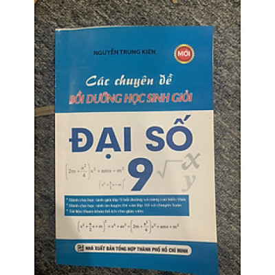Các Chuyên Đề Bồi Dưỡng Học Sinh Giỏi Đại Số 9